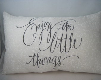 word pillows,quote pillows,enjoy the little things pillow,throw pillows,small pillows,white pillow,inspiration,healing,strength,quotes