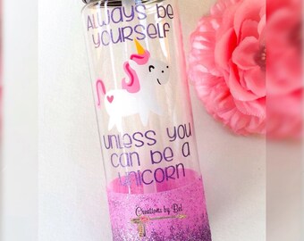 Always be yourself unless you can be a unicorn water bottle/ 24oz water bottle / Glitter Water Bottle / Sports Bottle