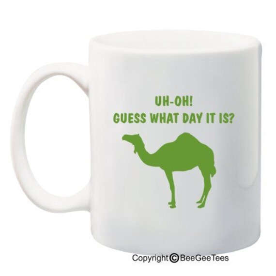 Guess What Day It Is Wednesday Camel Hump Coffee Mug or Tea