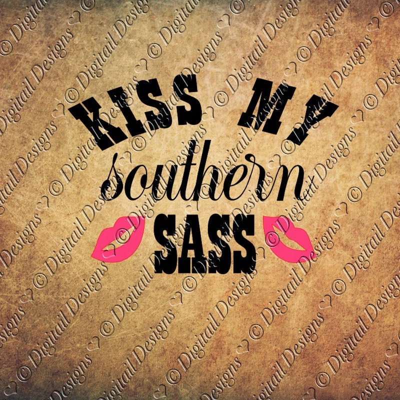 Kiss My Southern Sass Svg Png Dxf Eps Fcm Ai Cut File For