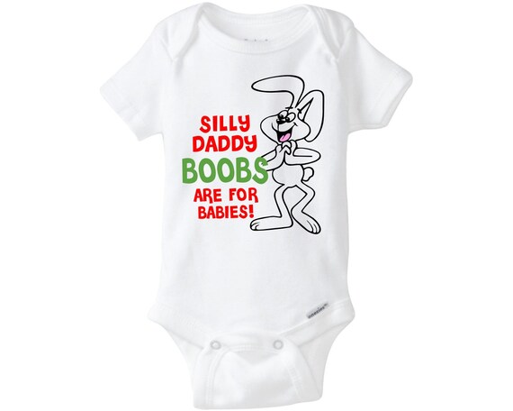 Silly Daddy Boobs are for Babies Funny Baby Onesie ® for Baby