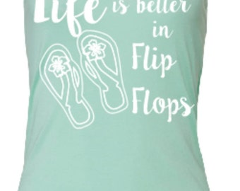 Life is Better in Flip Flops tank, women's tank top, flip flop beach shirt