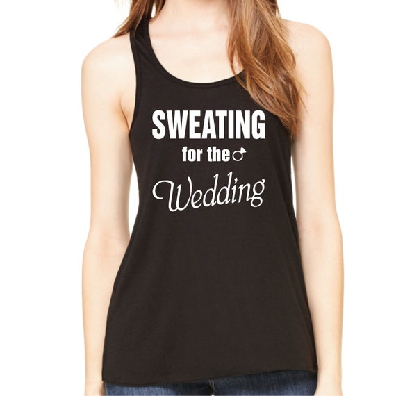 Sweating for the Wedding. Funny Gym Tank Top. Workout Tank.