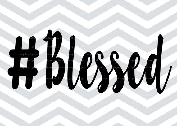 Download Items similar to Blessed SVG File, Cut File, Hashtag ...