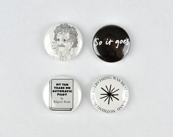 Kurt Vonnegut Badges, Slaughterhouse Five, Cat's Cradle So it goes, buttons, kilgore trout, anti war,