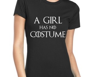 A Girl Has No Costume Game of Thrones Inspired Arya Stark Halloween Shirt. Black Short Sleeve. GoT Shirt. Stark-Winterfell Shirts