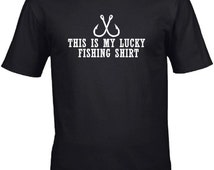 this is my lucky fishing shirt