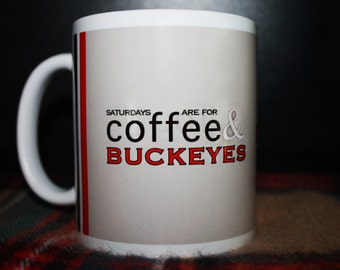 Saturdays are for Coffee & Buckeyes | Ohio State Buckeyes (OSU) Mug, Go Bucks! Perfect Gift for the #1 Buckeye Fan.