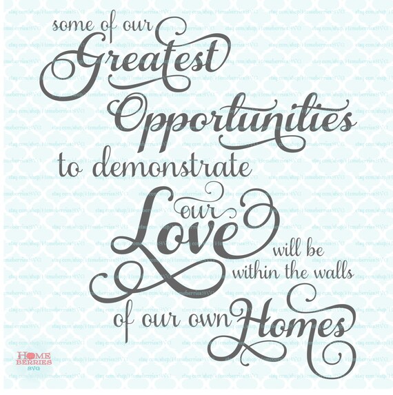 Download Love at Home Family Love Quote SVG Greatest Opportunities to