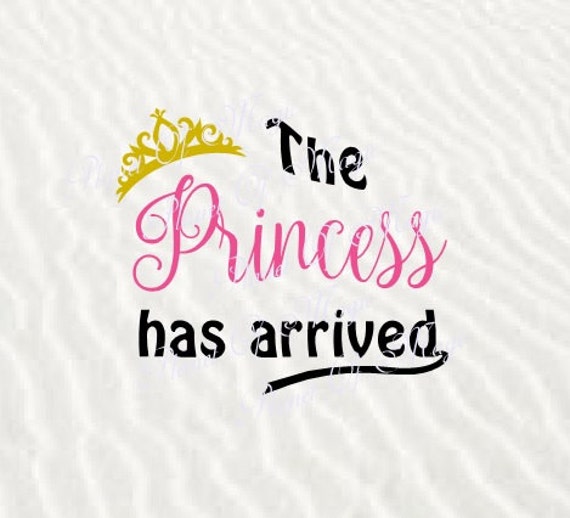 Download The Princess Has Arrived SVG File Princess Dxf New Baby Cut