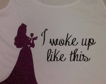 Disney family shirts/ Sleeping Beauty/ Disney Shirts/ I Woke up like this/Woman's Disney Shirt/Beauty and the Beast Shirts/Disney Cruise