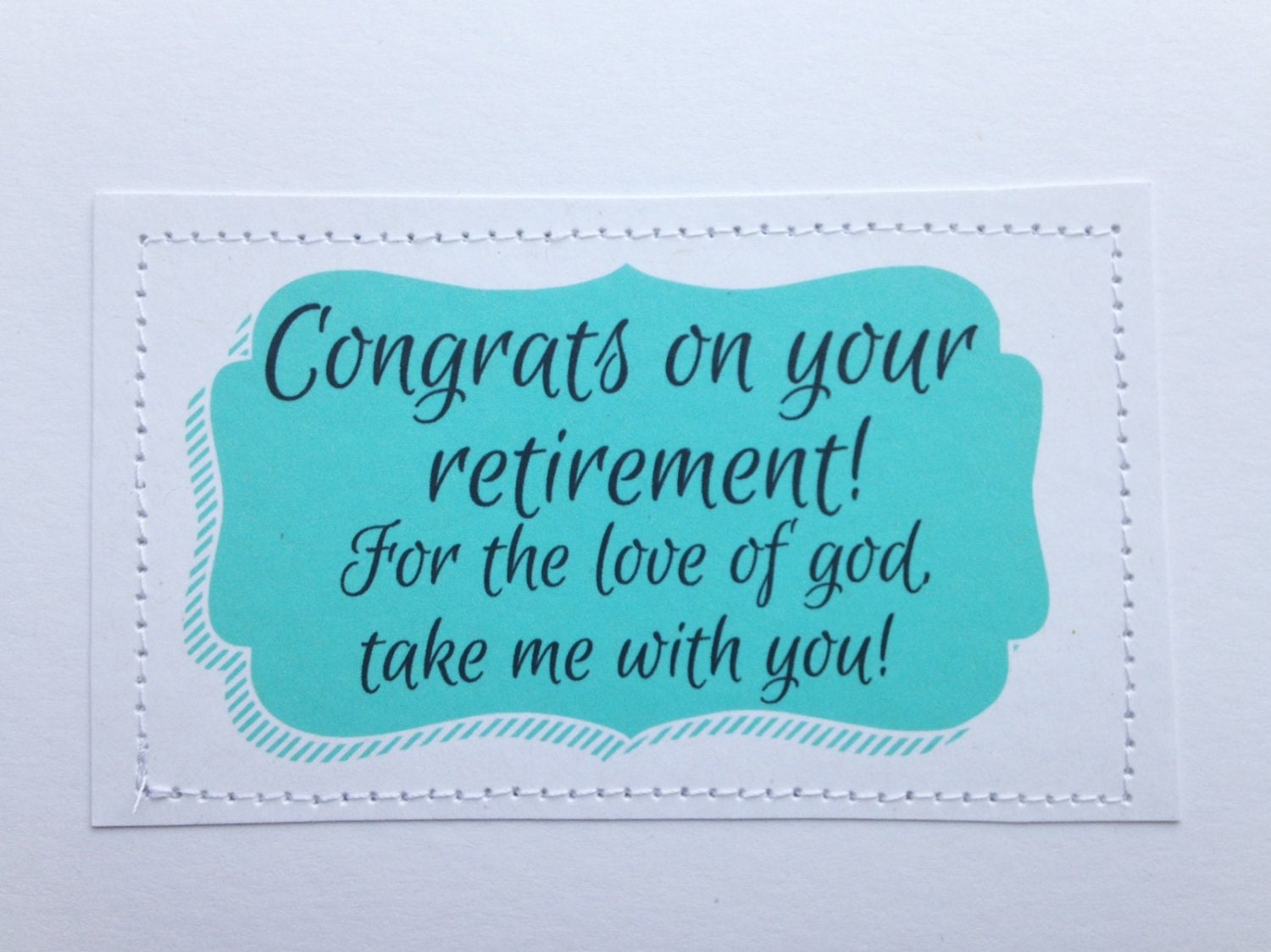 Funny retirement card. Congrats on your retirement. For the