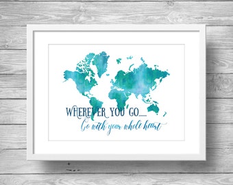 Watercolor world map - "Wherever you go, go with your whole heart" geography typography map art quote Printable wall art