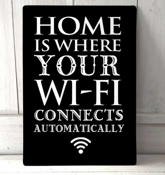 Home Is Where Your Wifi Connects Automatically Quote Sign A4