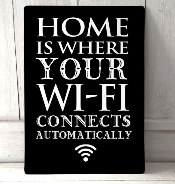 home is where wifi connects automatically home is where wifi connects automatically