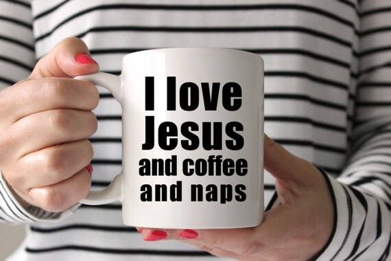 Download Items similar to I love Jesus and Coffee and Naps - Coffee ...