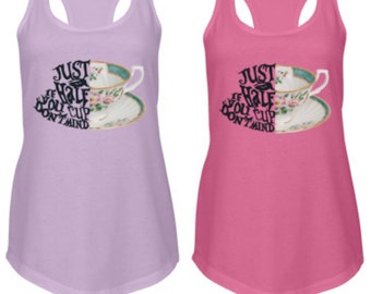 Alice in Wonderland Quote Tank | Just a Half Cup | Disney Tank Top | Women's Tank Top shirt