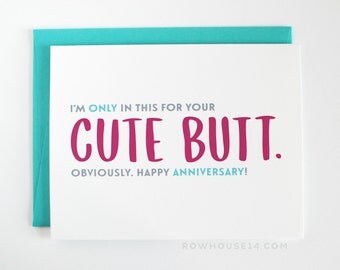 Funny Anniversary Card - Sexy Anniversary Card - I'm only in this for your cute butt