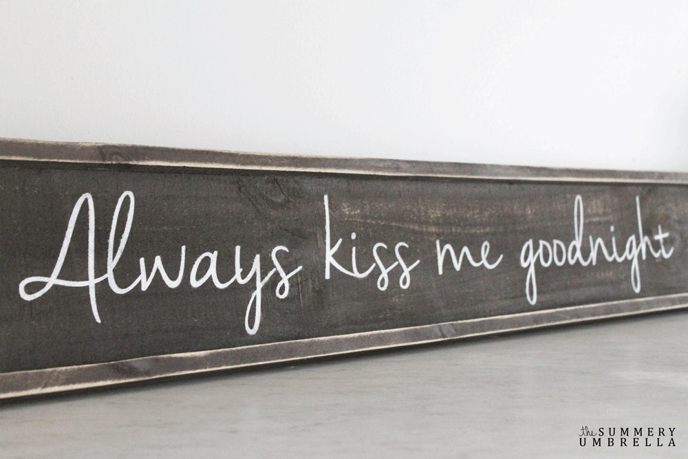 Always Kiss Me Goodnight Sign 92