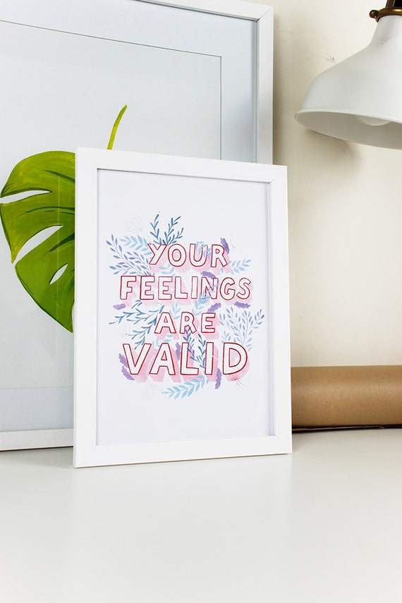 Your Feelings Are Valid Inspirational Print Hand Lettered