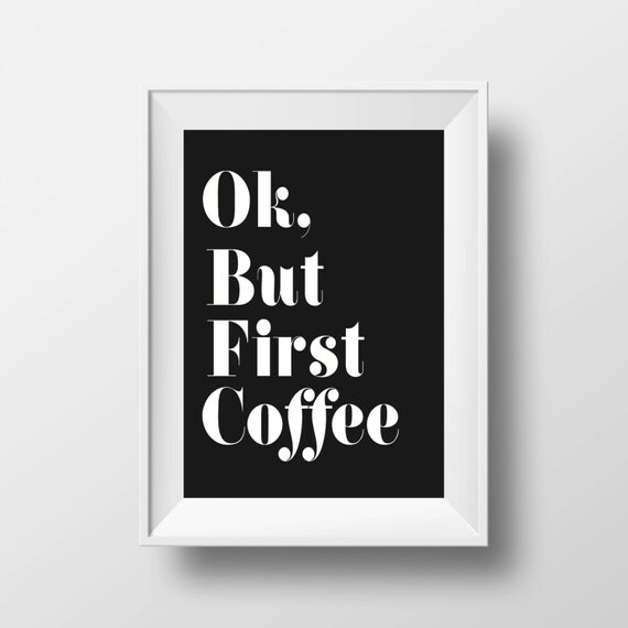 Ok But First Coffee Print