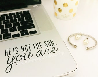 He Is Not The Sun You Are Greys Anatomy Quote Decal Laptop Decal iPad Decal