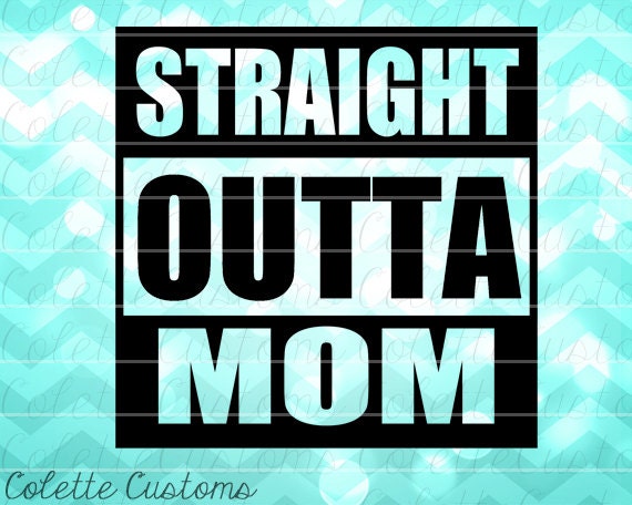 Download Straight Outta Mom SVG EPS DXF and png files for by ...