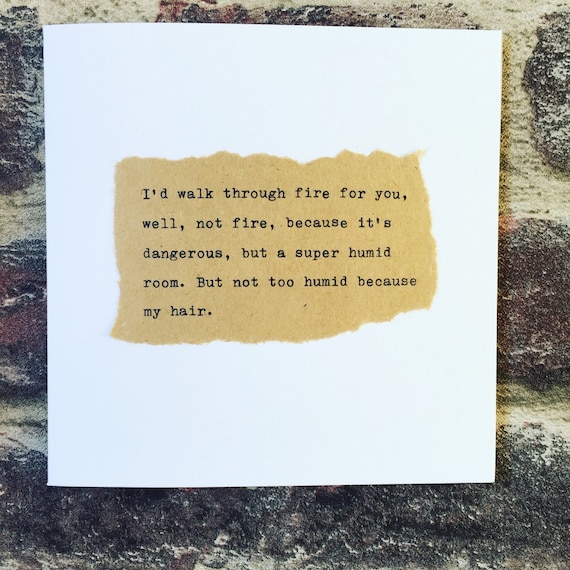 I'd walk through fire for you funny greetings card