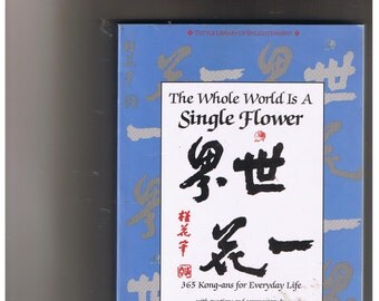 The Whole World is a Single Flower / 365 Kong-ans for Everyday Life