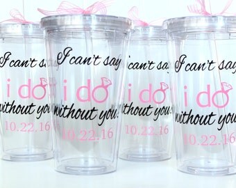 Set of 4 - "I can't say i do without you!" - Two Colors - Will you Be My Bridesmaid? Personalized Tumbler with Bridesmaid Name or Monogram