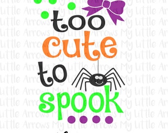 Too cute to spook halloween SVG, DXF, EPS, png Files for Cutting Machines Cameo or Cricut // halloween svg // halloween shirt diy - girl svg