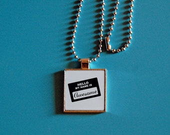 Awesome pendant, my name is awesome, funny jewelry, silver pendant, sarcasm, statement necklace, name tag, I'm awesome, you suck, hello,