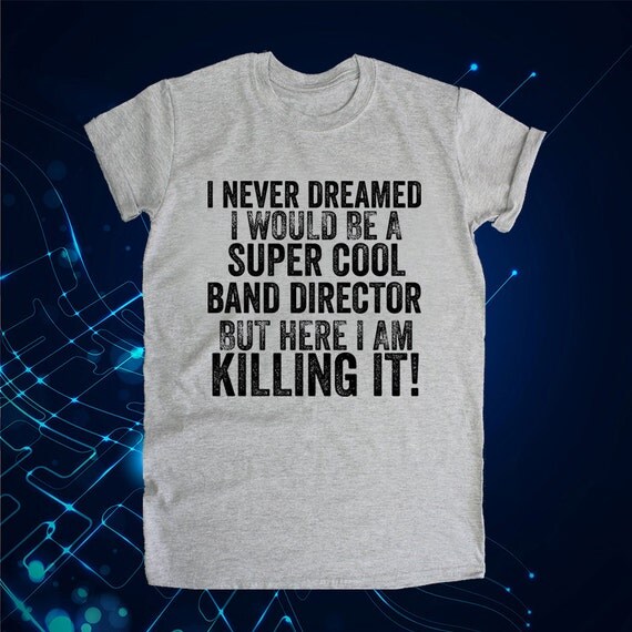 band director shirt Super Cool Band Director band shirts
