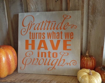 Gratitude Turns What We Have Into Enough Wood Sign Thanksgiving Fall Home Decor Gratitude Turns What We Have Into Enough Wood Sign Thanksgiving Fall Home Decor