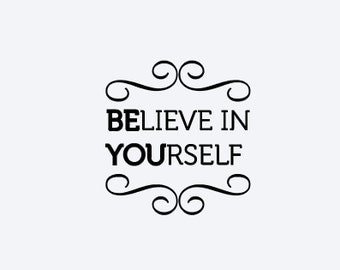 Believe In Yourself Vinyl Decal, Cell Phone Decal, Tablet Decal, Car Decal, Wall Decal, Laptop Decal