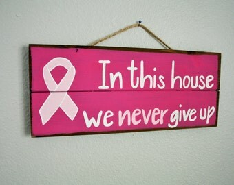 Breast Cancer awareness, Breast cancer survivor, Never give up quote
