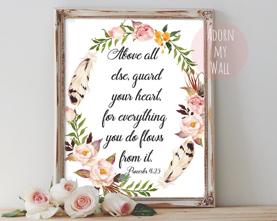 Above all else guard your heart proverbs 4 23 by AdornMyWall