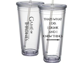 Game of Thrones Cup, That's What I Do I Drink And I Know Things, Game Of Thrones Tumbler, GOT Cup, Tyrion Lannister, Game Of Throne Gift
