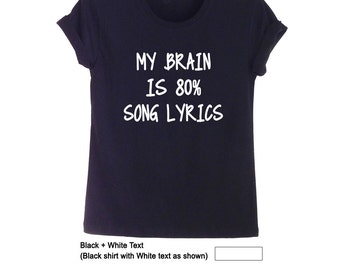 My brain is 80% song lyrics Women Tees Band T-Shirts Funny Shirts Music Tumblr TShirt Unisex Gifts Instagram Teen Fashion Clothing Tops