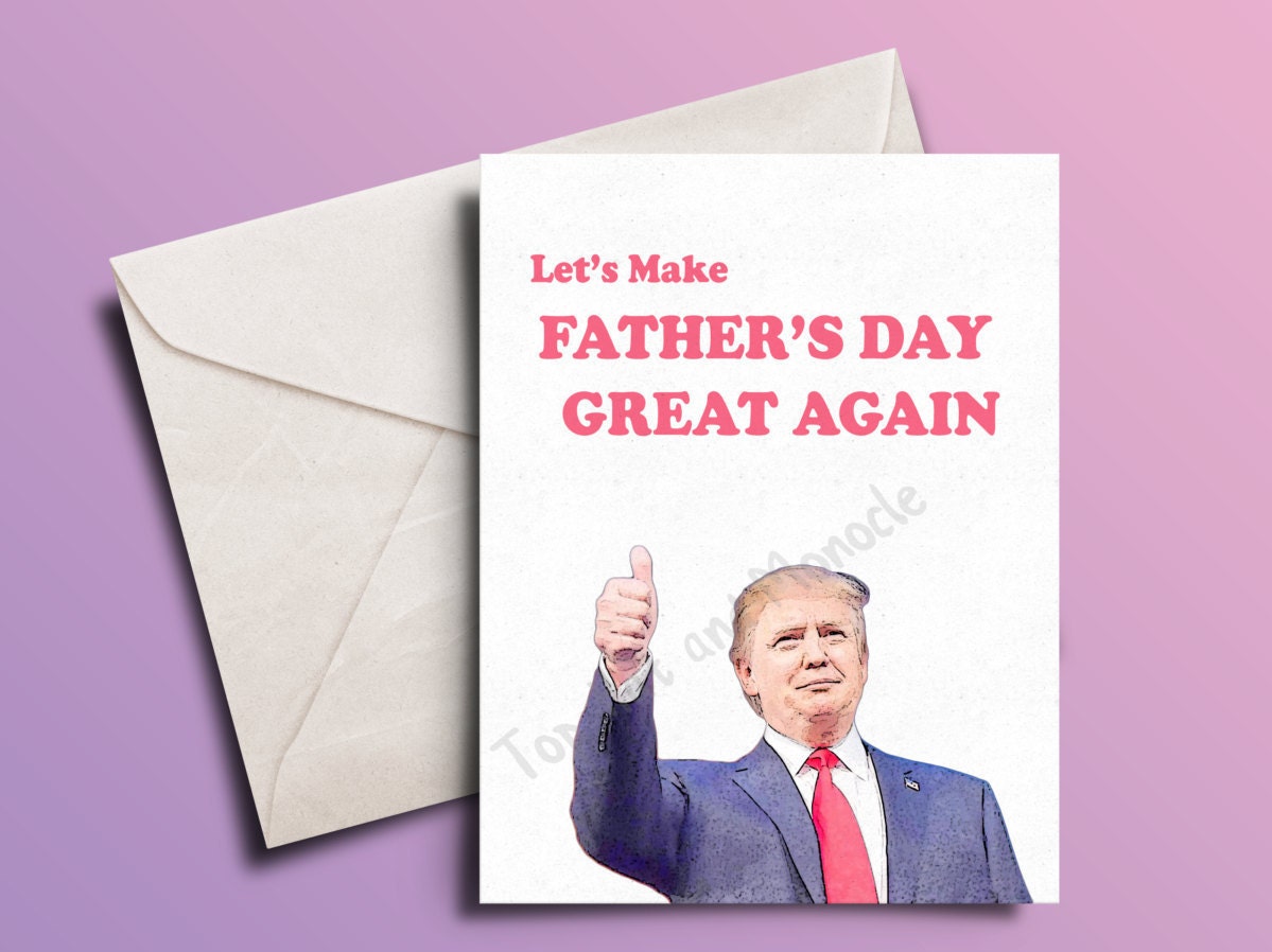 Donald Trump Funny Fathers Day Card Political by TopHatAndMonocle