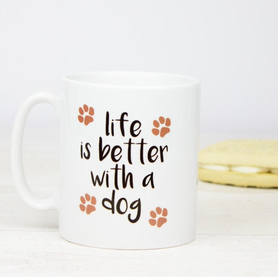 Life is better with a dog coffee mug