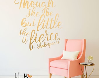 Though She be but Little She is Fierce - Gold Wall Decals - Shakespeare Quote - Wall Stickers in Gold Lettering