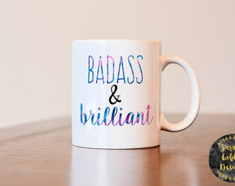 Badass and Brilliant mug, Girl Boss Mug, Badass mug, Brilliant mug, badass and brilliant coffee mug, entrepreneur mug, motivational mug