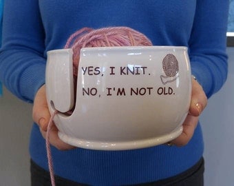Ceramic Yarn Bowl "Yes I knit No I am not old" handmade in my Charleston, SC studio