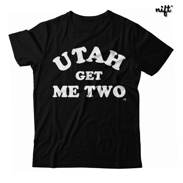 utah get me two shirt