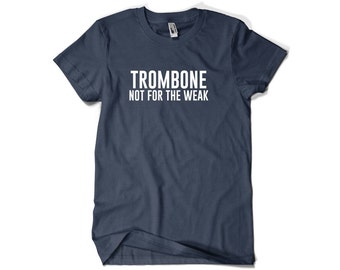 Trombone Shirt-Trombone Not for the Weak Trombone Gift