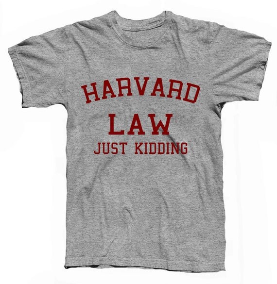 harvard just kidding shirt
