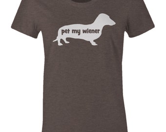 Pet My Wiener Dachshund T Shirt - Dog Lover TShirt - Soft American Apparel Women's Poly Cotton Tee - Item 1932