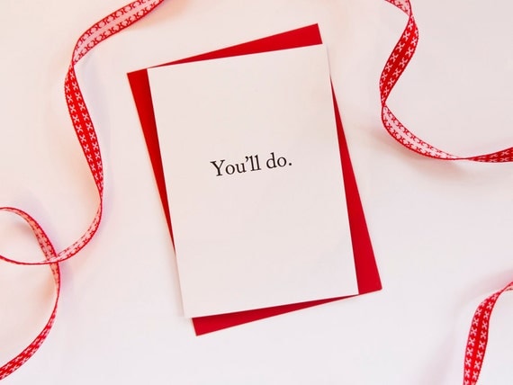 Funny Valentine's Day Card. You'll Do Card. 100% Recycled