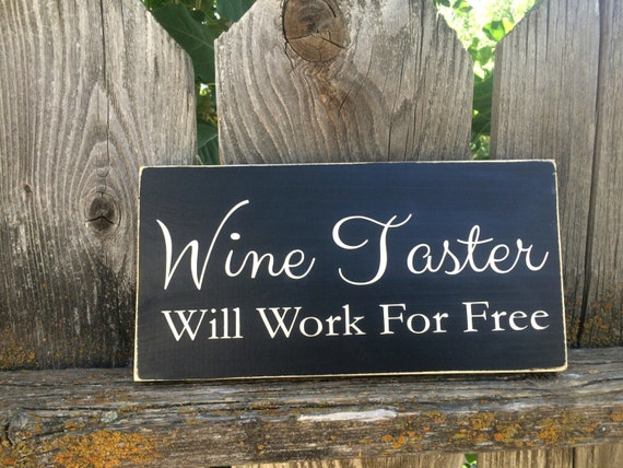 Wine taster will work for free Wino art Wood Sign funny